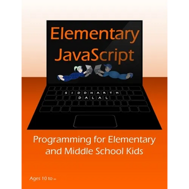 Elementary JavaScript: Programming for Elementary and Middle School Kids