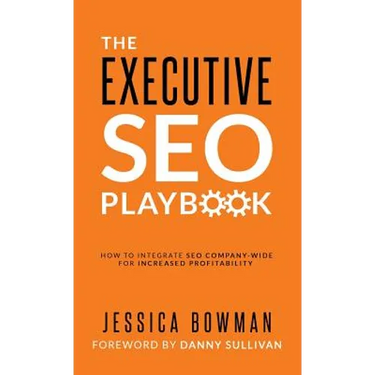 The Executive SEO Playbook: How to Integrate SEO Company-Wide for Increased Profitability