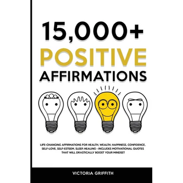 15.000+ Positive Affirmations: Life-Changing Affirmations for Health, Wealth, Happiness, Confidence, Self-Love, Self-Esteem, Sleep, Healing - Includes