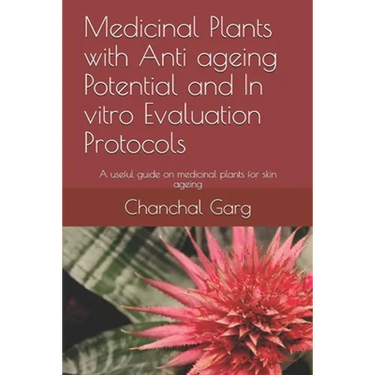 Medicinal Plants with Anti ageing Potential and In vitro Evaluation Protocols: A useful guide on medicinal plants for skin ageing