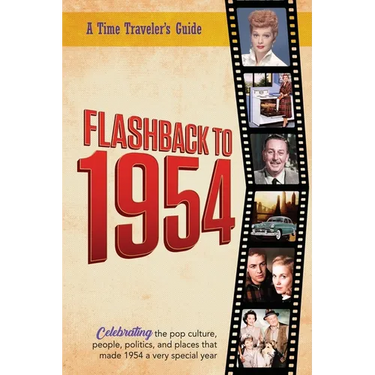 Flashback to 1954 - Celebrating the pop culture, people, politics, and places.: From the original Time-Traveler Flashback Series of Yearbooks - news e