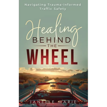 Healing Behind the Wheel: Navigating Trauma-Informed Traffic Safety