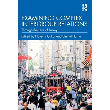 Examining Complex Intergroup Relations: Through the Lens of Turkey