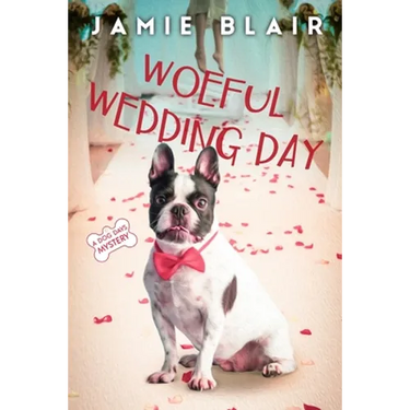 Woeful Wedding Day: Dog Days Mystery #5, A humorous cozy mystery