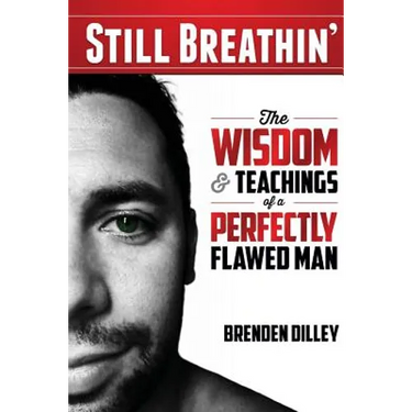 Still Breathin': The Wisdom and Teachings of a Perfectly Flawed Man