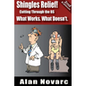 Shingles Relief! Cutting Through the BS - What Works. What Doesn't.