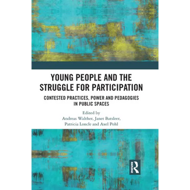 Young People and the Struggle for Participation: Contested Practices, Power and Pedagogies in Public Spaces