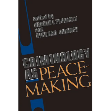 Criminology as Peacemaking