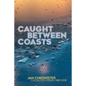 Caught between Coasts: Collected Poems 1989-2018