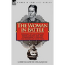 The Woman in Battle: Soldier, Spy and Secret Service Agent for the Confederacy During the American Civil War