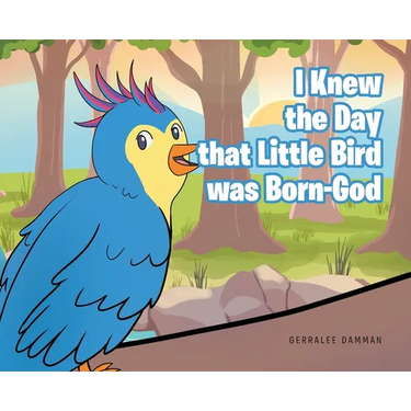 I Knew the Day that Little Bird was Born-God