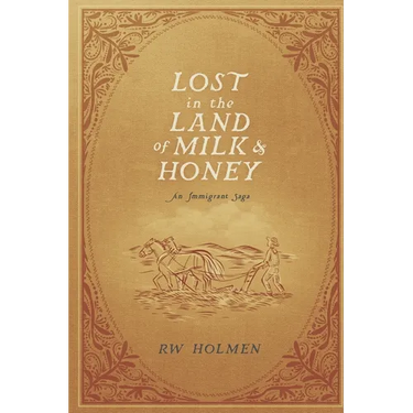 Lost in the Land of Milk and Honey: An Immigrant Saga