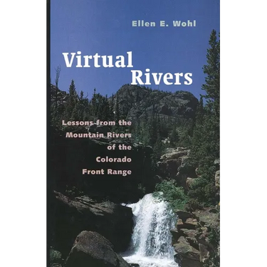 Virtual Rivers: Lessons from the Mountain Rivers of the Colorado Front Range