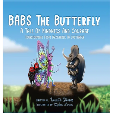 Babs the Butterfly: A Tale of Kindness and Courage- Transforming from Bystander to Upstander