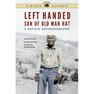 Left Handed, Son of Old Man Hat: A Navajo Autobiography