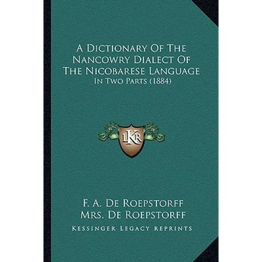 A Dictionary Of The Nancowry Dialect Of The Nicobarese Language: In Two Parts (1884)