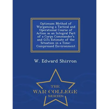 Optimum Method of Wargaming a Tactical and Operational Course of Action as an Integral Part of a Corps Commander's and G3's Estimate of the Situation