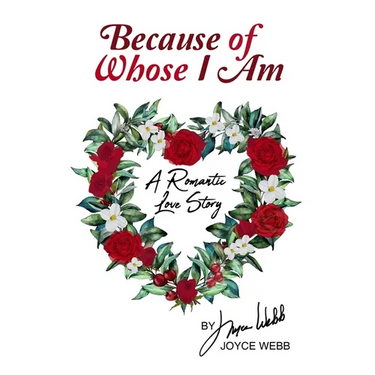 Because of Whose I Am: A Romantic Love Story