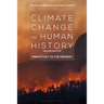 Climate Change in Human History: Prehistory to the Present