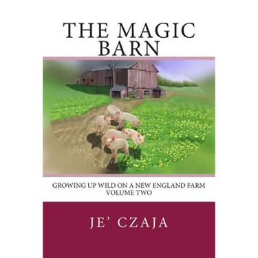 The Magic Barn: Growing up Wild on a New England Farm