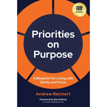 Priorities on Purpose: A Blueprint for Living with Clarity and Focus