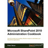 Microsoft Sharepoint 2010 Administration Cookbook
