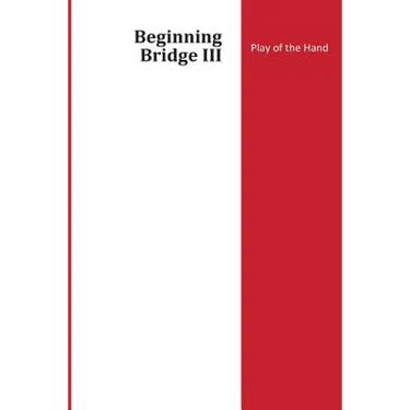 Beginning Bridge III - Play of the hand