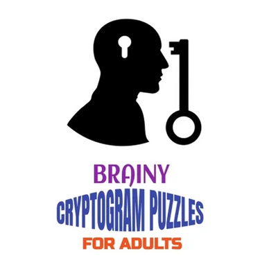 Brainy Cryptogram Puzzles for Adults: Motivational and Inspirational Proverb-Laden Puzzles to Boost Knowledge, Grow Wisdom, Enhance Intelligence and R