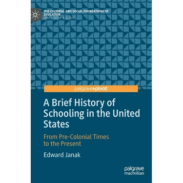 A Brief History of Schooling in the United States: From Pre-Colonial Times to the Present