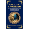 Galactic Gnosticism: The Nag Hammadi Texts That Reveal Interstellar Overlords and Interdimensional Masters (Deluxe Hardbound Edition)