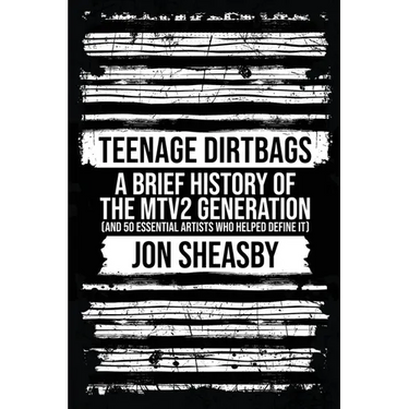 Teenage Dirtbags: A Brief History of the MTV2 Generation