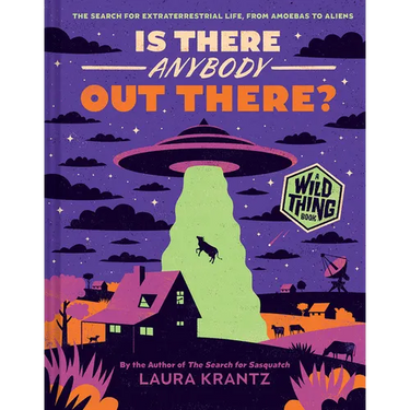 Is There Anybody Out There? (a Wild Thing Book): The Search for Extraterrestrial Life, from Amoebas to Aliens