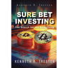 Sure Bet Investing: In Search for the Sure Thing