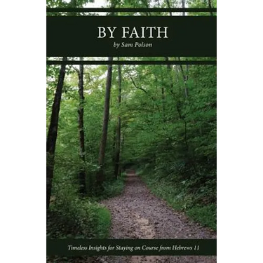 By Faith: Timeless Insights for Staying on Course from Hebrews 11