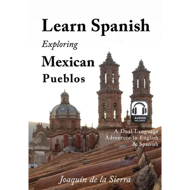 Learn Spanish Exploring Mexican Pueblos