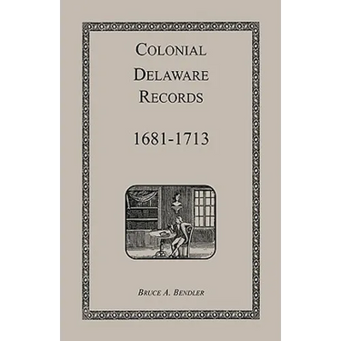 Colonial Delaware Records: 1681-1713