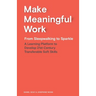 Make Meaningful Work: From Sleepwalking to Sparkle