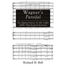 Wagner's Parsifal: An Appreciation in the Light of His Theological Journey