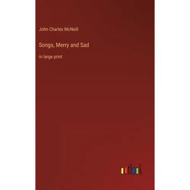 Songs, Merry and Sad: in large print