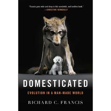 Domesticated: Evolution in a Man-Made World