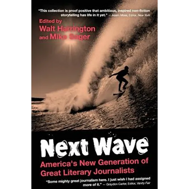 Next Wave: University Edition: America's New Generation of Great Literary Journalists