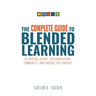 Complete Guide to Blended Learning: Activating Agency, Differentiation, Community, and Inquiry for Students (Essential Guide to Strategies and Tools t