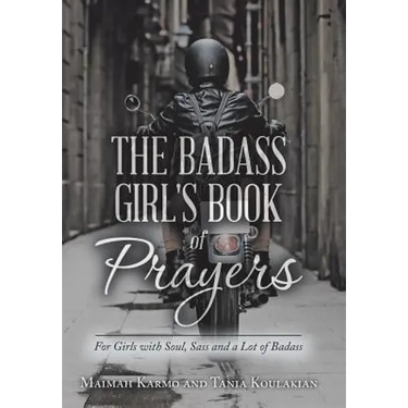 The Badass Girl's Book of Prayers: For Girls with Soul, Sass and a Lot of Badass