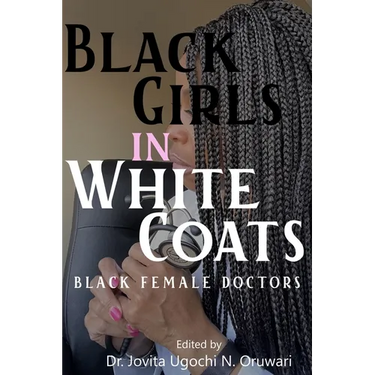 Black Girls in White Coats: Black Female Doctors