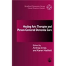 Healing Arts Therapies and Person-Centred Dementia Care