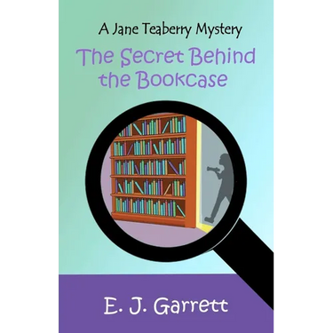 The Secret Behind the Bookcase: A Jane Teaberry Mystery