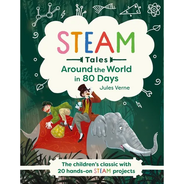 Around the World in 80 Days: The Children's Classic with 20 Steam Activities