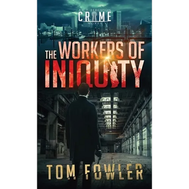 The Workers of Iniquity: A C.T. Ferguson Crime Novel
