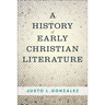A History of Early Christian Literature