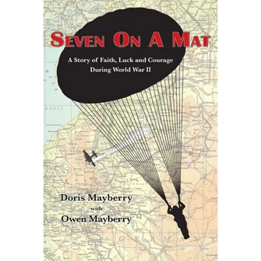 Seven On A Mat: A Story of Faith, Luck and Courage During WWII